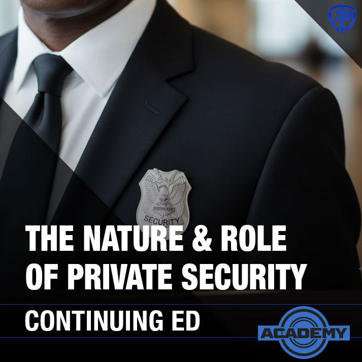 The Nature and Role of Private Security (2 Hours)